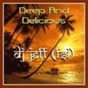 dj Jeff (FSi) - Deep And Delicious