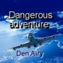 Den Airy - Dangerous adventure (Original mix)
