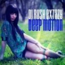 Dj Rush Extazy - Deep Motion ()