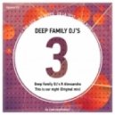 DeepFamily DJs ft. Alessandra - - This is our night