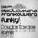 Paulo Maia Feat. Frank Oliveira - Funky! (Douglas Tavares Remix)