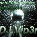 DJ Vip3r - Disco Funky House Session vol 1 ()