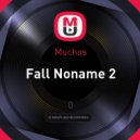 Muchos - Fall Noname 2