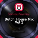 Stanislav Savitskiy - Dutch House Mix Vol 2