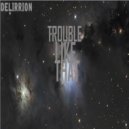 DELIRRION - Trouble Like That (Original mix)