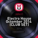 John C - Electro House Octomber 2014 (CLUB SET)