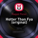 Baguk Perez - Hotter Than Fya (Original mix) (original)