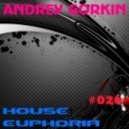 Dj Andrey Gorkin - House Euphoria #026