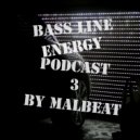 Malbeat - Bass Line ENERGY Podcast Part.3 ()