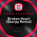 DubTeddy & Dreadful Broz - Broken Heart (Skorpy Remix)