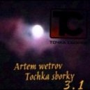 Artem Wetrov - Tochka Sborky 3 .01 (deep podcast) (deep podcast)