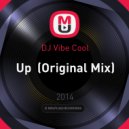 DJ Vibe Cool - Up (Original Mix)