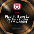 Pizel ft. Bang La Decks - Zouka