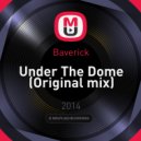 Baverick - Under The Dome
