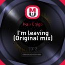 Ivan Chigo - I\'m leaving (Original mix)