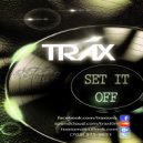 Traxiom - Set It Off