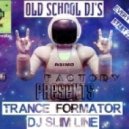 Dj Slim Line - J - Factory Trance Formator ()