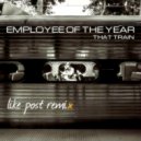 Employee Of The Year - That Train (Like Post Remix)