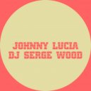 DJ Serge Wood - Johnny Lucia (Original Mix)