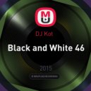 DJ Kot - Black and White 46 (Black and White 46)