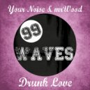 Your Noise & mrWood - Drunk Love (Instrumental Mix)