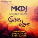 Mkdj & Thiago Calefe - Give Love (Rod Fussy Remix) (Rod Fussy Remix)