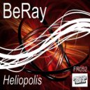 BeRay - Heliopolis (Original Mix)