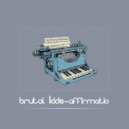 Brutal Kids - Affirmatio (Mustiff Remix)