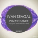 Ivan Seagal - Private Dance (Oganes Remix)