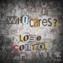 Jacob & Who Cares? - Lose Control (Original Mix)