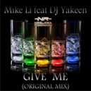 Mike Li & Dj Yakeen - Give Me (Original Mix)
