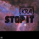[Kra] - Stop It