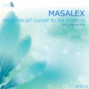 MasaleX - We Never Get Closer To The Horizon