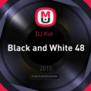 DJ Kot - Black and White 48 ()