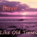 Dave - Like Old Times (New Remix)