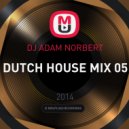 DJ Adam Norbert - Dutch House Mix 05 ()