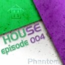 Phantom - House in my house (episode 004)