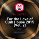 DJ CASTRO - For the Love of Club House 2015 (Vol. 2)