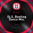 Dj.Joco - Dj.S. Bootleg Dance Mix. ()