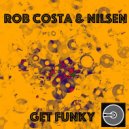 Rob Costa & Nilsen - Get Funky (Original Mix)