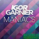 Igor Garnier - Maniacs (Extended Mix)