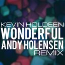 Kevin Holdeen - Wonderful (Andy Holensen Remix)