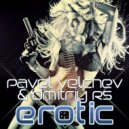 Pavel Velchev & Dmitriy Rs - Erotic (Radio Edit) (Original mix)