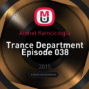 Ahmet Kamcicioglu - Trance Department Episode 038 ()