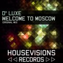 D\' Luxe - Welcome To Moscow (Original Mix)