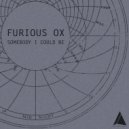 Furious OX - Somebody I Could Be