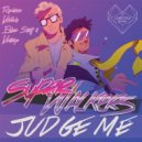 Superwalkers - Judge Me (Radio Edit)