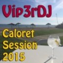 Vip3rDJ - Caloret Session 2015 ()