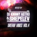 DJ Johnny Astro, Shepelev - Dream Vibes Vol.4 [2015]