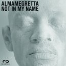 ALMAMEGRETTA - Not In My Name (Original mix)